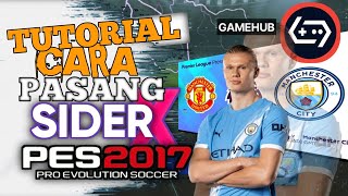 CARA INSTALL SIDER DAN PASANG DI PES 2017 EMULATOR GAMEHUB l MUDAH SEMUA ORANG BISA