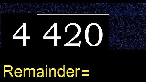 Divide 420 by 4 , remainder  . Division with 1 Digit Divisors . How to do