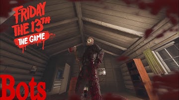 Friday the 13th the game - Part 9 Jason Gameplay 2.0 Offline Bots