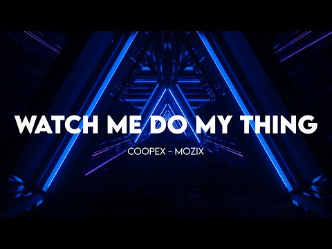 Watch Me Do My Thing - Coopex, Mozix