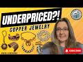 You’re Probably UNDERPRICING Your Copper Jewelry… Here’s Proof