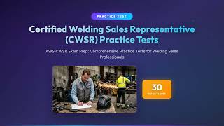Certified Welding Sales Representative (CWSR) Practice Test | 30 Questions & Answers | AWS Exam Prep