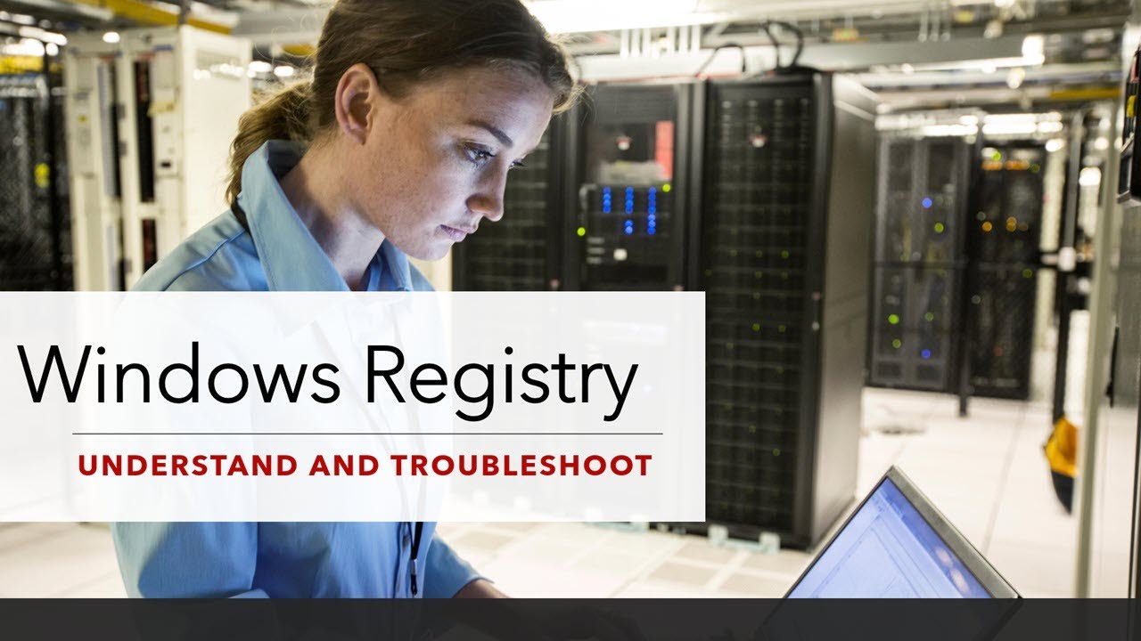 Windows's Registry:  Understand and Troubleshoot