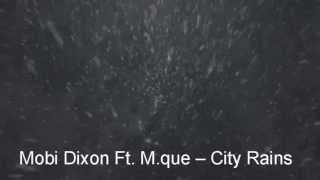 Mobi Dixon Ft M que - City Rains Lyrics