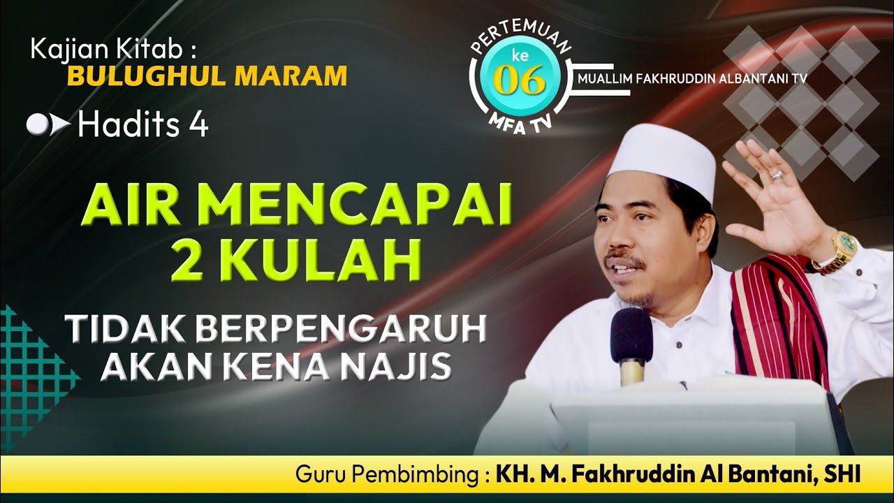 Air 2 Kulah tidak bisa menjadi Najis ll KH M Fakhruddin Al Bantani, SHI #khmfakhruddinalbantani