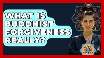 What Is Buddhist Forgiveness Really? - Buddhism Reflections