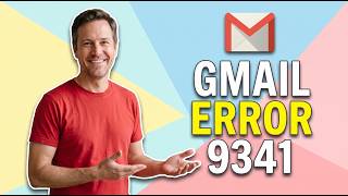 Fix Gmail Error 9341 [Easy Guide]