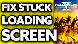 how to fix helldivers 2 stuck on loading screen (2024)