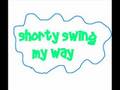 shorty swing my way