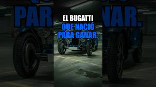 EL BUGATTI QUE NACIÓ PARA GANAR.