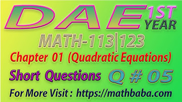 DAE 1st year Chapter 01 (Quadratic Equations) Short Question 05