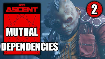 The Ascent – Mutual Dependencies - No Commentary Playthrough Part 2
