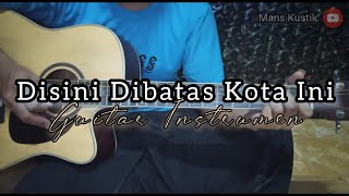 Tommy J Pisa - Disini Dibatas Kota Ini | Gitar Cover Instrumen ( Melodi Take Vokal )