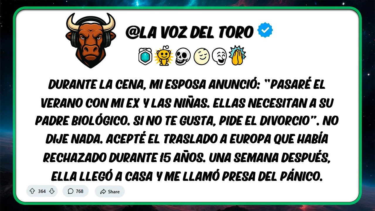 En la Cena, Mi Esposa Anuncia que Pasará el Verano con Su Ex y las Niñas. (Дубль)