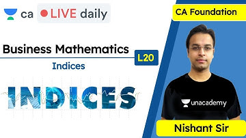 Business Mathematics | Indices | CA | Unacademy CA Foundation | Nishant Kumar