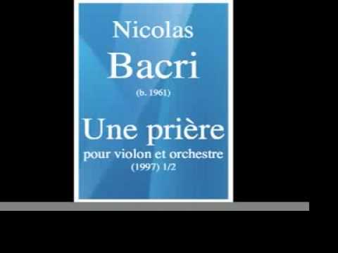 Nicolas Bacri : Une prire, pour violon et orchestr...