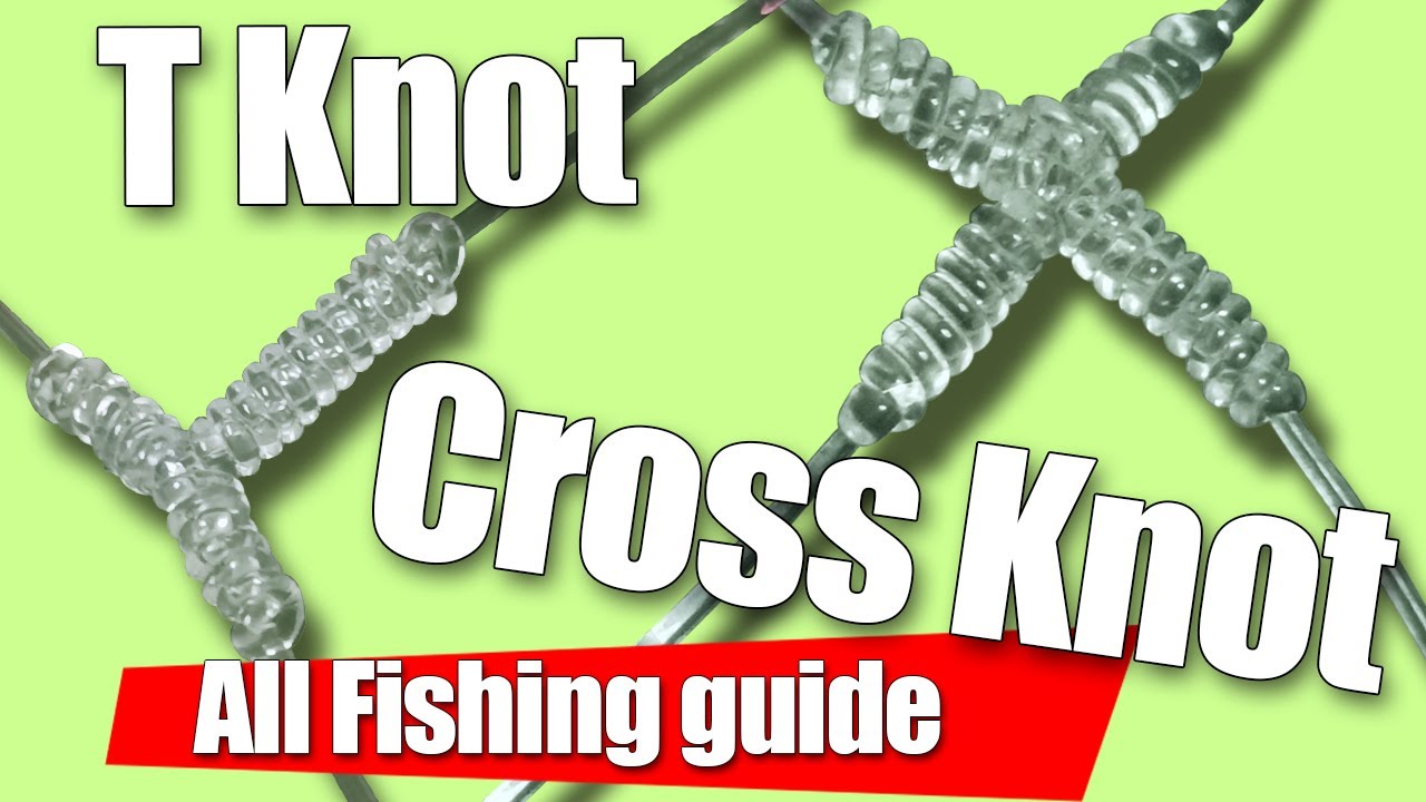 T Knot & Cross Knot for Fishing, All Fishing Guide