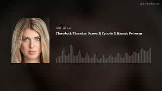 Throwback Thursday| Season 5| Episode 5| Hannah Pederson