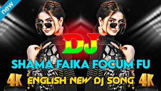 SHAMA FAIKA FOCUM FU - REMIX | DANCE MUSIC | ENGLISH NEW DJ SONG | TRENDING DJ GAN 2025 | DJ ONTOR