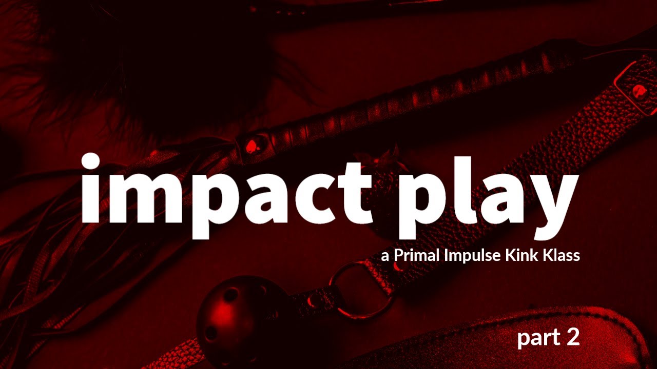 Top & Bottom Technique, Demonstration, & Dynamics - impact play part 2 - a Primal Impulse Kink Klass