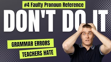 Deadly Grammar Error #4: Faulty Pronoun Reference