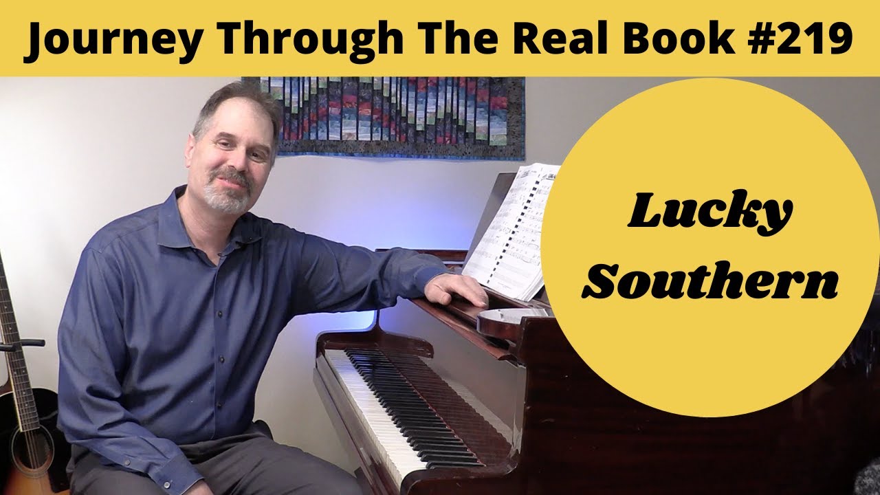 Lucky Southern: Journey Through The Real Book #219 (Jazz Piano Lesson) Lucky Southern: Journey Through The Real Book #219 (Jazz Piano Lesson)