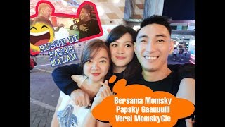 Rusuh Di Pasar Malam Momsky Papsky Geul Versi Momsky