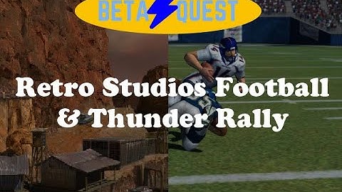 Beta Quest: Retro Studios Football and Thunder Rally