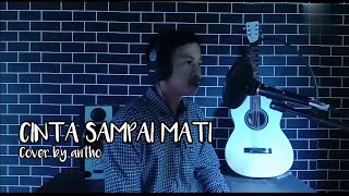 KANGEN BAND - CINTA SAMPAI MATI || Cover by antho