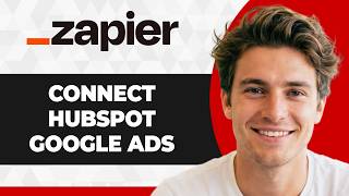 How to Connect HubSpot to Zapier with Google Ads (2026 Guide)
