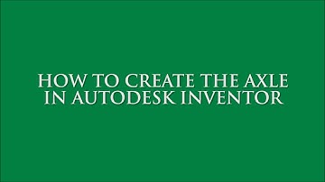 How to Create the Axle in Autodesk Inventor