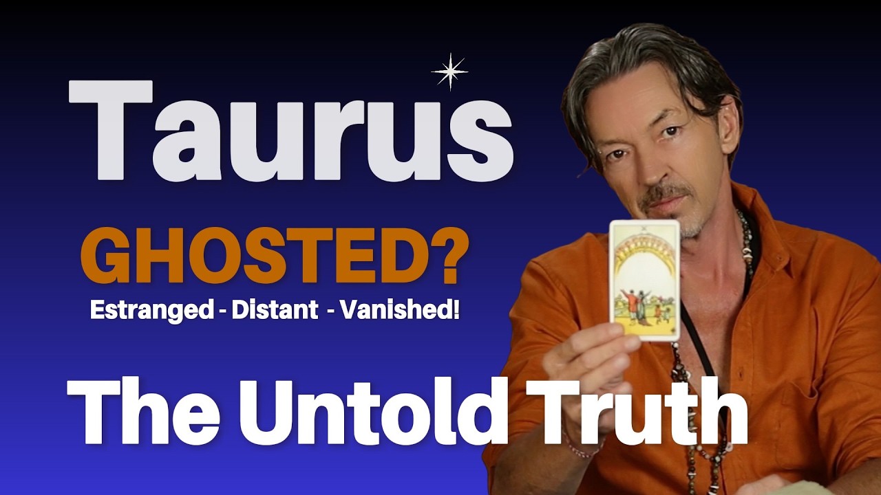 Taurus — Why Did They Ghost You? The Untold Truth Revealed