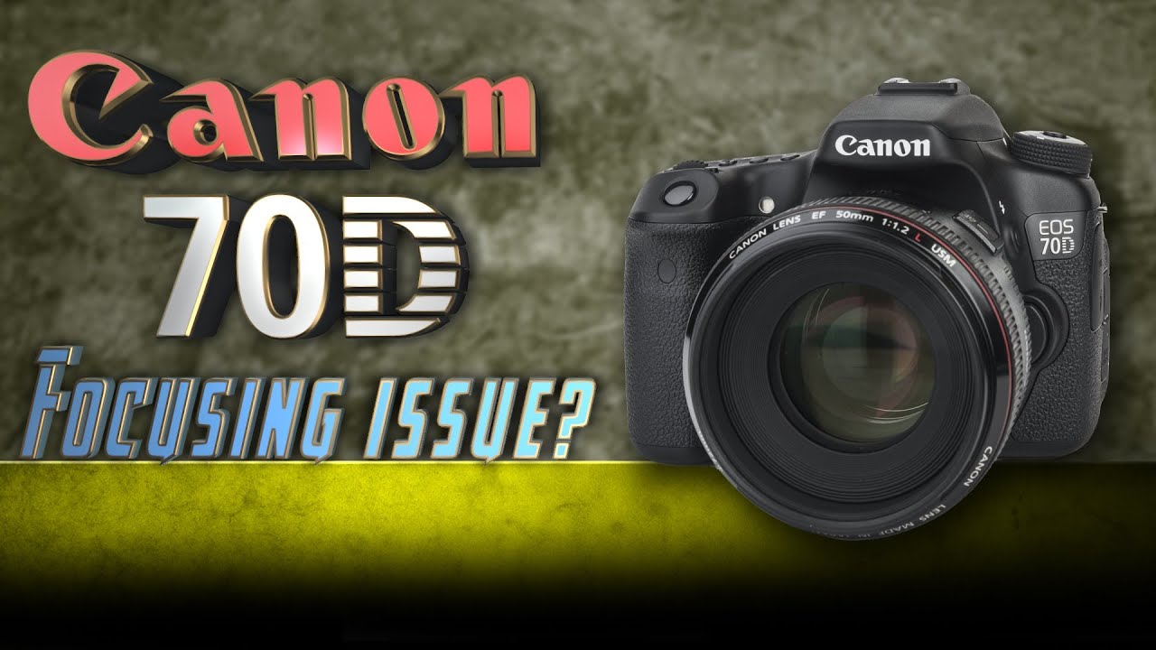Canon 70d Focusing Issue Youtube