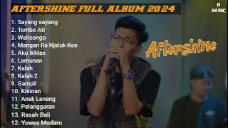 Sayang Sayang || Tombo Ati || Kalah || Kalah 2 || AFTERSHINE FULL ALBUM #aftershine