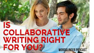 Collaborative Writing with Justin Sloan - Episode 155