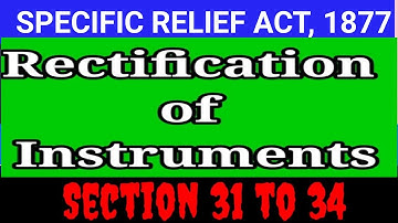 SEC 31-34 OF SPECIFIC RELIEF ACT, 1877 I Rectification of Instruments