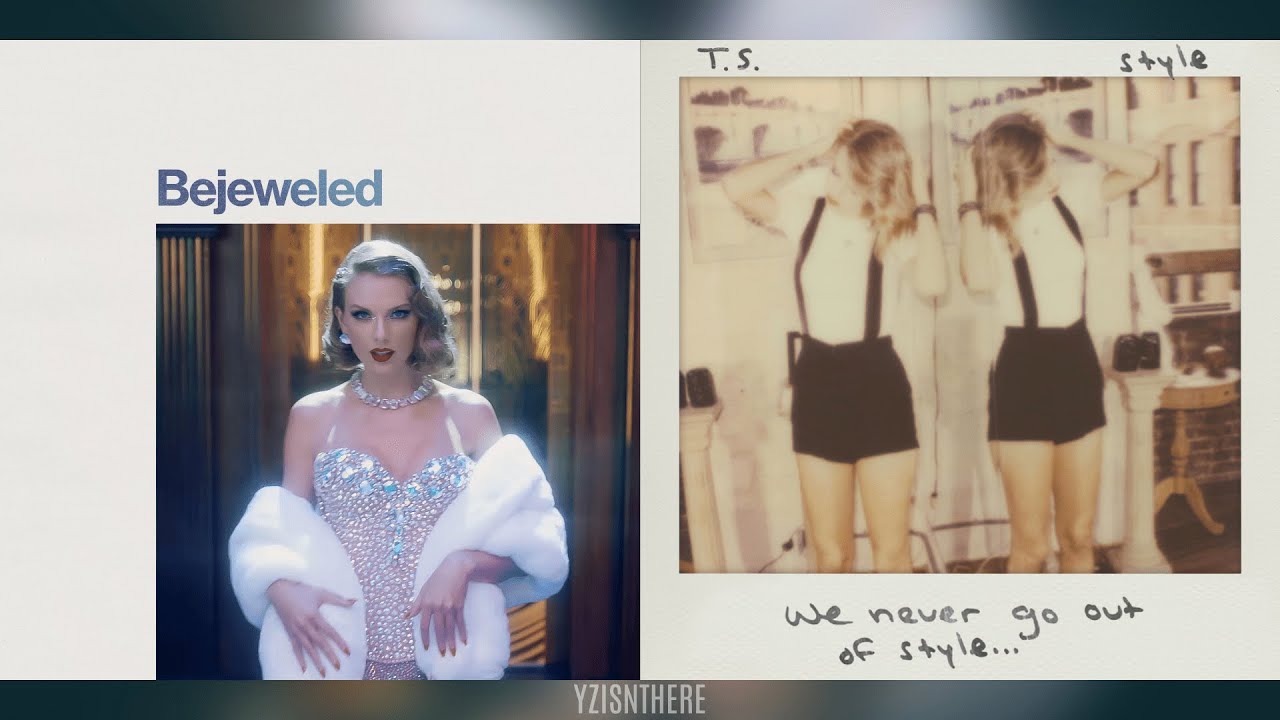 BEJEWELED × STYLE | Taylor Swift Mashup