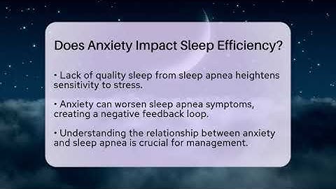 Does Anxiety Impact Sleep Efficiency? - Sleep Apnea Support Network