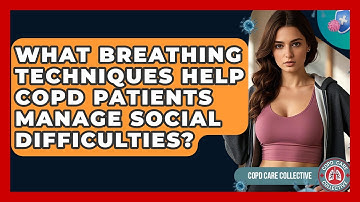 What Breathing Techniques Help COPD Patients Manage Social Difficulties? - COPD Care Collective