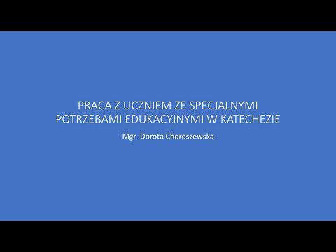 PRACA Z UCZNIEM ZE SPECJALNYMI POTRZEBAMI EDUKACYJNYMI W KATECHEZIE