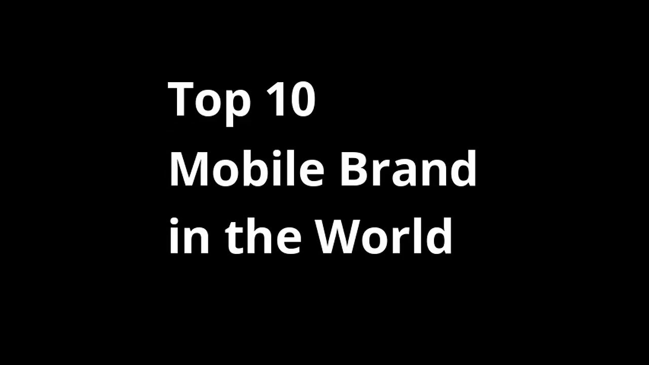 Top 10 Mobile Brand in the World | Most Popular Mobile Brands