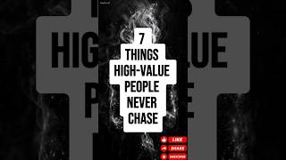 7 Things High-Value People Never Chase