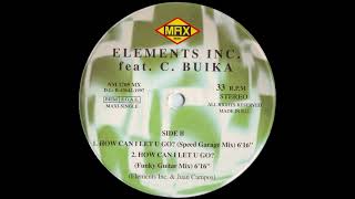 Elements Inc  Ft C. Buika   How Can I Let U Go (Speed Garage Mix)