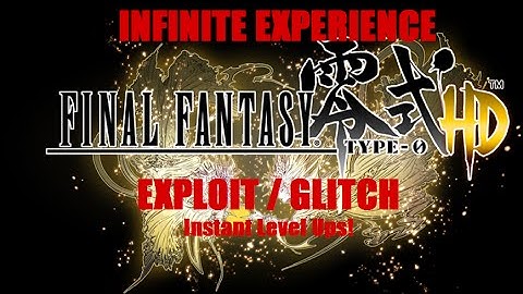 Final Fantasy Type 0 HD - INFINITE Experience Exploit (PS4)