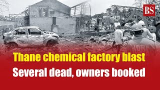 Thane chemical factory blast: Several dead, owners booked for culpable homicide