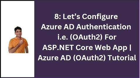 8: Configure Azure AD Authentication For ASP.NET Core Web App | Azure AD OAuth2 Tutorial