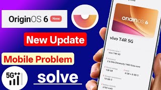 Vivo t4r 5g new update | vivo t4r originos 6 upgrade and mobile problem solved
