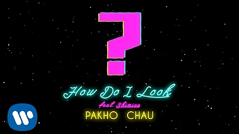 Pakho Chau -  How Do I Look (feat. Shimica) (Offic...