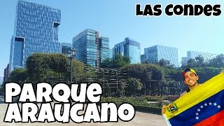 Parque Araucano, Las Condes (Parte I) / Turismo en Chile