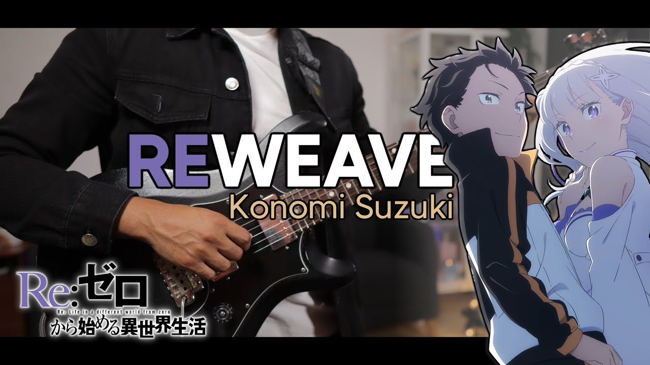 🎼TABS] Reweave / Konomi Suzuki (鈴木このみ) | Re:Zero Starting